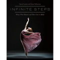 Infinite Steps: Thirty-Three Dancers and Their Lives in Ballet