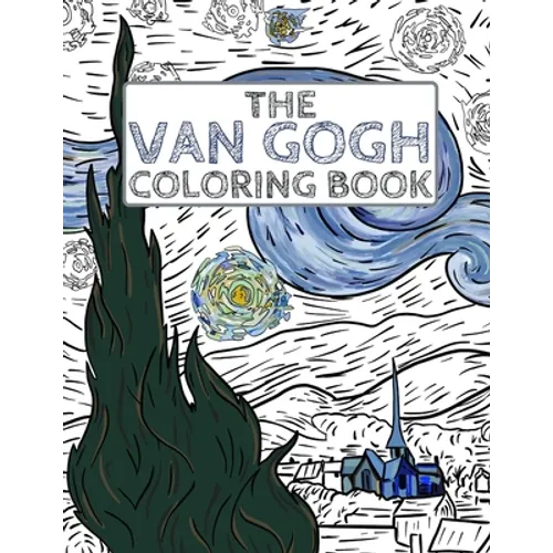 The Van Gogh Coloring Book: Color Your Own Masterpiece
