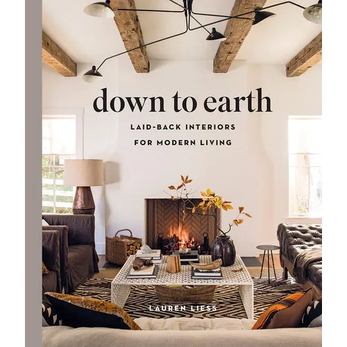 Down to Earth: Laid-Back Interiors for Modern Living