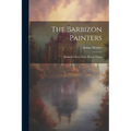 The Barbizon Painters; Being the Story of the Men of Thirty