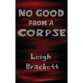 No Good from a Corpse