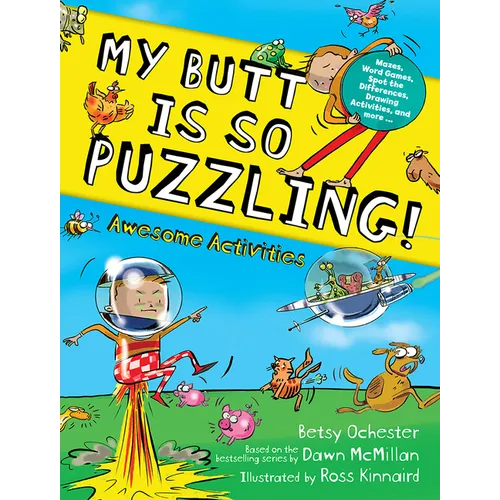 My Butt Is So Puzzling!: Mazes, Word Games, Spot the Differences, Drawing Activities and More...
