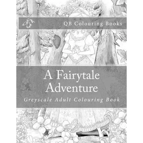 A Fairytale Adventure: Greyscale Adult Colouring Book