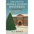 The United Middle School Mysteries Christmas Book 1