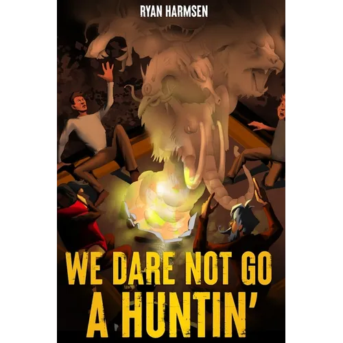 We Dare Not Go A Huntin'