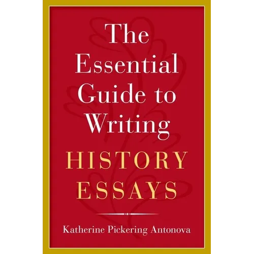 The Essential Guide to Writing History Essays