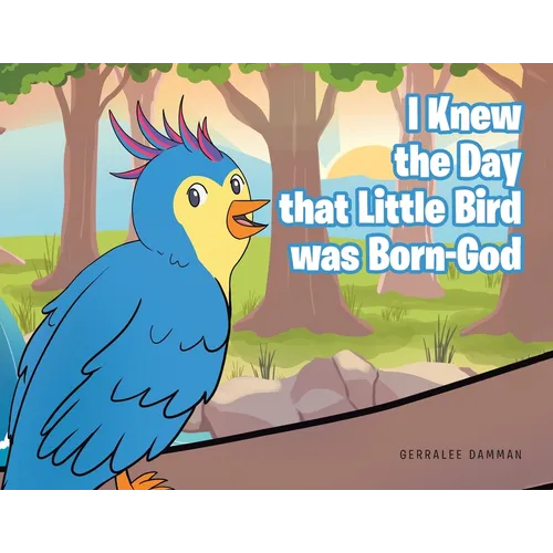 I Knew the Day that Little Bird was Born-God