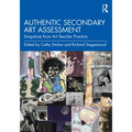 Authentic Secondary Art Assessment: Snapshots from Art Teacher Practice