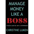 Manage Money Like a Boss: A Financial Guide for Creative Entrepreneurs