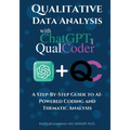 Qualitative Data Analysis With Chatgpt And Qualcoder: A Step-By-Step Guide To AI-Powered Coding And Thematic Analysis