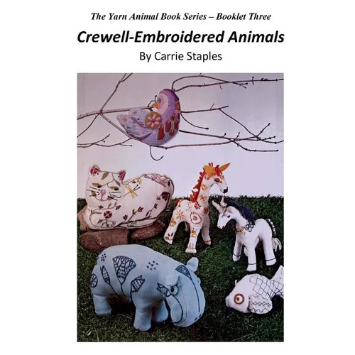 The Yarn Animal Book Series: Crewell-Embroidered Animals