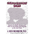 Unapologetically Dope: Lessons for Black Women and Girls on Surviving and Thriving in the Tech Field