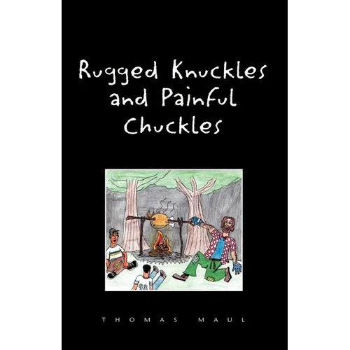 Rugged Nuckles and Painful Chuckles