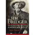 Jim Bridger: Trailblazer of the American West
