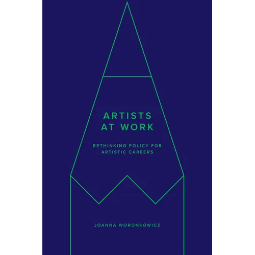 Artists at Work: Rethinking Policy for Artistic Careers