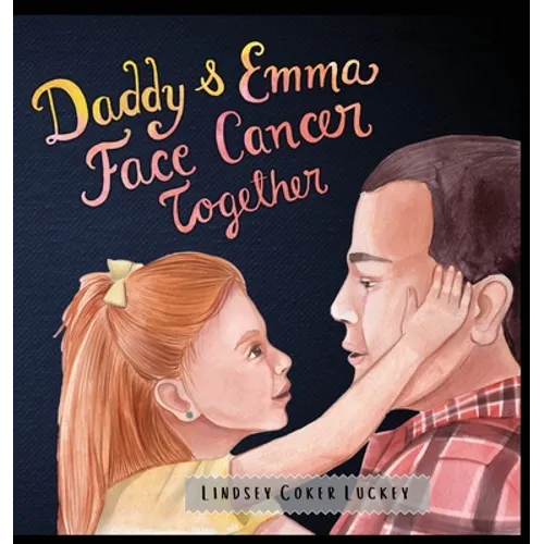 Daddy & Emma Face Cancer Together