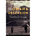 My Omaha Obsession: Searching for the City