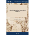 The Drawing School for Little Masters and Misses: Containing the Most Easy and Concise Rules for Learning to Draw, Without the Assistance of a Teacher