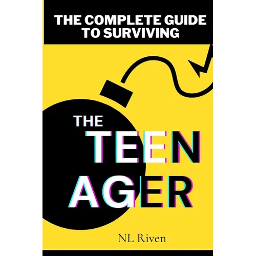 The Complete Guide To Surviving The Teenager