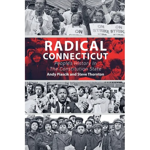 Radical Connecticut People's History In The Constitution State