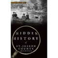 Hidden History of St. Joseph County, Michigan
