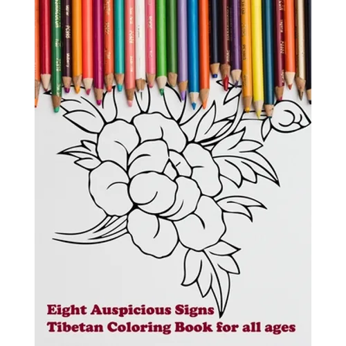 Eight Auspicious Signs Tibetan Coloring Book for all ages: Illustrations with description