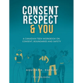 Consent, Respect & You: A Canadian Teen Workbook on Consent, Boundaries and Safety