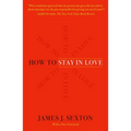 How to Stay in Love: Practical Wisdom from an Unexpected Source