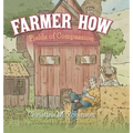 Farmer How: Fields of Compassion