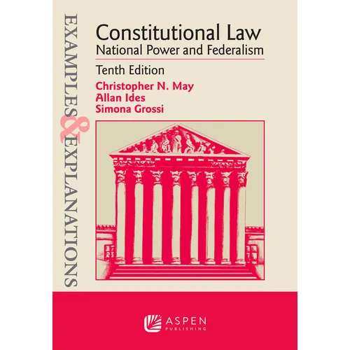 Examples & Explanations for Constitutional Law: National Power and Federalism