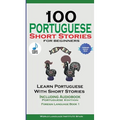 100 Portuguese Short Stories for Beginners Learn Portuguese with Stories with Audio: Portuguese Edition Foreign Language Book 1