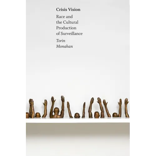 Crisis Vision: Race and the Cultural Production of Surveillance