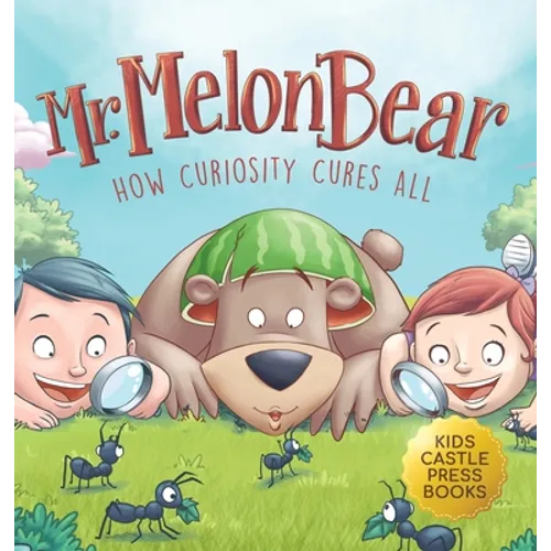 Mr. Melon Bear: How Curiosity Cures All: A fun and heart-warming Children's story that teaches kids about creative problem-solving (enhances creativit