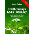Health Through God's Pharmacy: Advice and Proven Cures with Medicinal Herbs