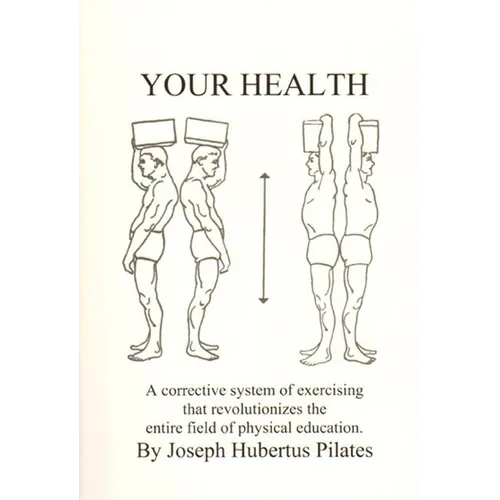 Your Health: A Corrective System of Exercising That Revolutionizes the Entire Field of Physical Education