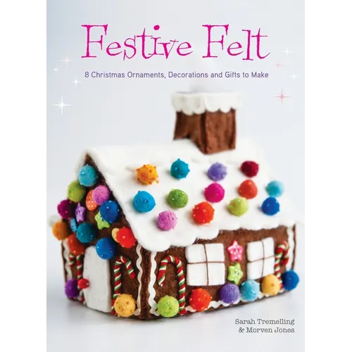 Festive Felt: 8 Christmas ornaments, decorations and gifts to make