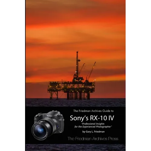 The Friedman Archives Guide to the Sony RX-10 IV (B&W Edition)
