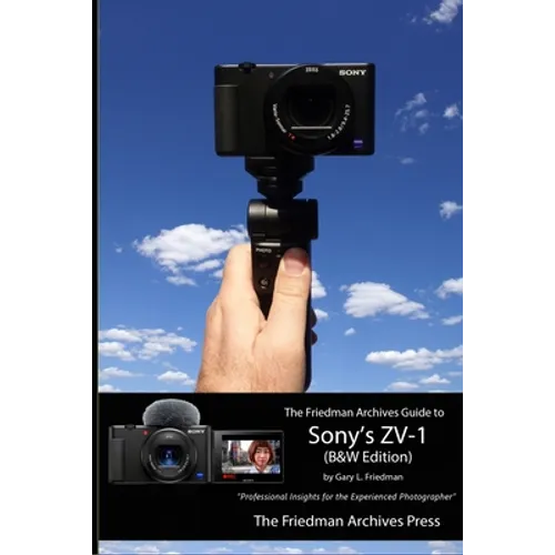 The Friedman Archives Guide to Sony's ZV-1 (B&W Edition)