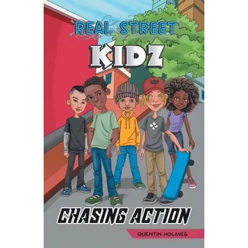 Real Street Kidz: Chasing Action (multicultural book series for preteens 7-to-12-years old)