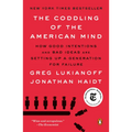 The Coddling of the American Mind: How Good Intentions and Bad Ideas Are Setting Up a Generation for Failure