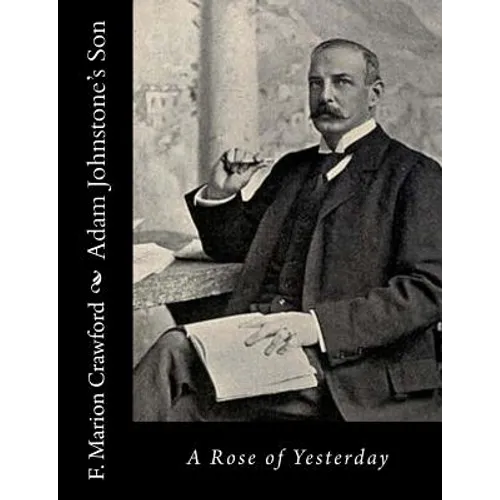 Adam Johnstone's Son: A Rose of Yesterday