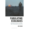 Fabulating Ecologies: Screening Caution, Citizenry, and the Machinic Apocalypse