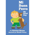 Mi Buen Perro/ My Good Dog (Bilingual Spanish English Edition)