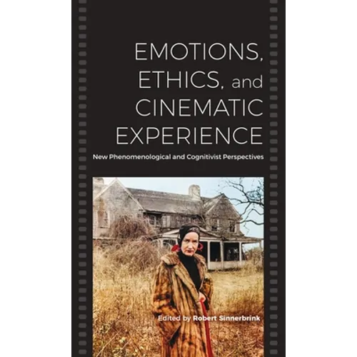 Emotions, Ethics, and Cinematic Experience: New Phenomenological and Cognitivist Perspectives