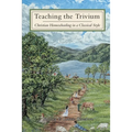 Teaching The Trivium: Christian Homeschooling in a Classical Style