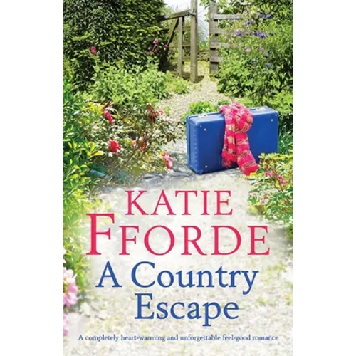 A Country Escape: A completely heart-warming and unforgettable feel-good romance