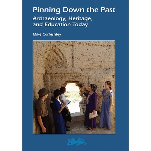 Pinning Down the Past: Archaeology, Heritage, and Education Today