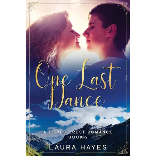 One Last Dance: Inspirational Romance (Christian Fiction) (A Hopes Crest Christian Romance Book 2)