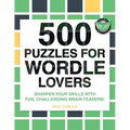 500 Puzzles for Wordle Lovers: Sharpen Your Skills with Fun, Challenging Brain Teasers!