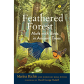 Feathered Forest: Aloft with Birds in Ancient Trees